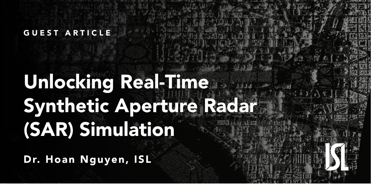 ISL article: Unlocking Real-Time Synthetic Aperture Radar (SAR) Simulation